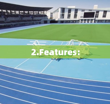 2.Features: