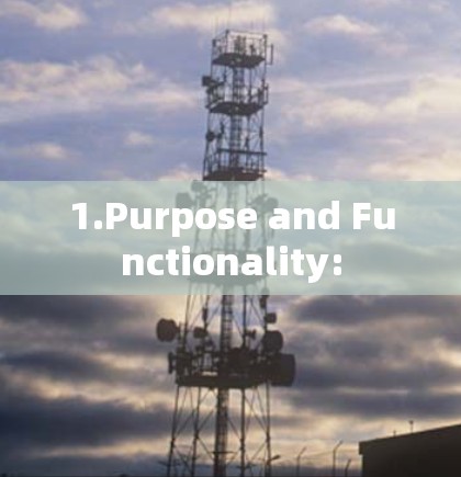 1.Purpose and Functionality: 1.Purpose and Functionality: