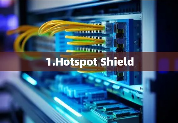 1.Hotspot Shield 1.Hotspot Shield